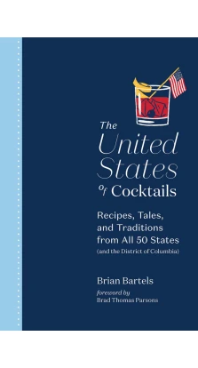 The United States of Cocktails. Brian Bartels