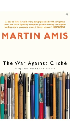 The War Against Cliche. Мартин Эмис