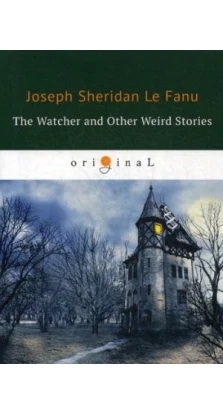 The Watcher and Other Weird Stories = Смотритель и другие странные истории: на англ.яз