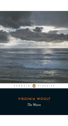 The Waves. Вирджиния Вулф (Virginia Woolf)