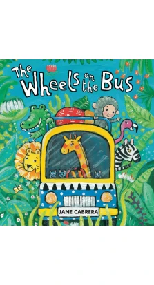 The Wheels on the Bus. Jane Cabrera