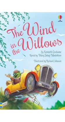 The Wind in the Willows. Кеннет Грем (Kenneth Grahame). Мері Себаг-Монтефіоре (Mary Sebag-Montefiore)
