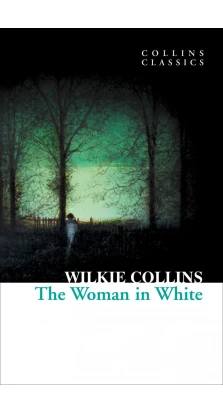 The Woman In White. Уилки Коллинз (Wilkie Collins)