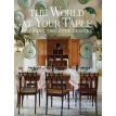 The World at Your Table: Inspiring Tabletop Designs. Стефани Стоукс (Stephanie Stokes). Фото 1