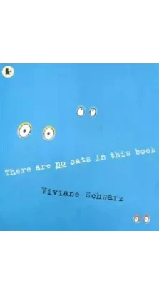 There are No Cats in This Book. Schwarz Viviane