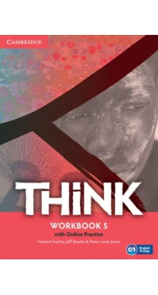 Think 5 Workbook with Online Practice. Герберт Пухта (Herbert Puchta). Jeff Stranks. Питер Льюис-Джонс (Peter Lewis-Jones)