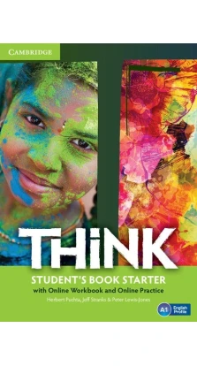 Think. Student's Book Starter with Online Workbook and Online Practice. Герберт Пухта (Herbert Puchta). Jeff Stranks. Питер Льюис-Джонс (Peter Lewis-Jones)