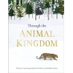 Through the Animal Kingdom. Discover Amazing Animals and Their Remarkable Homes. Фото 1