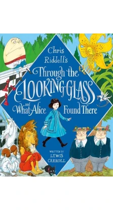 Through the Looking-Glass and What Alice Found There. Льюис Кэрролл