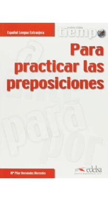 Tiempo para practicar las preposiciones. Pilar Hernandez