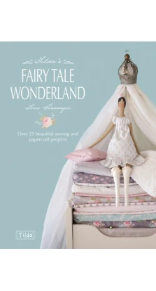 Tilda's Fairy Tale Wonderland. Tone Finnanger
