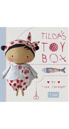 Tilda's Toy Box: Sewing Patterns for Soft Toys and More from the Magical World of Tilda. Tone Finnanger