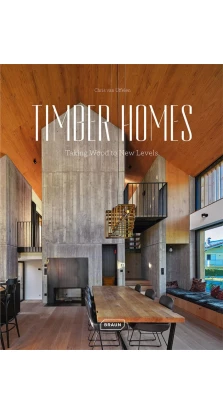 Timber Homes: Taking Wood to New Levels. Chris van Uffelen
