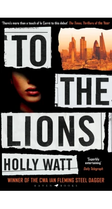 To The Lions. Holly Watt