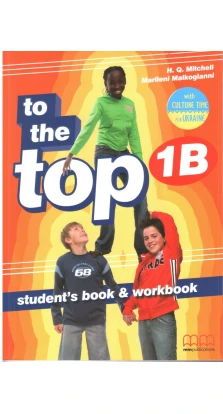 To the Top 1B. Student's Book + Workbook with CD-ROM with Culture Time for Ukraine. H. Q. Mitchell. Marileni Malkogianni