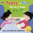 Topsy and Tim: Go on a Train. Jean Adamson. Фото 1