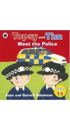 Topsy and Tim. Meet the Police. Jean Adamson