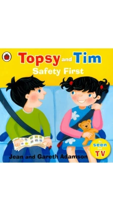 Topsy and Tim: Safety First. Jean Adamson. Gareth Adamson