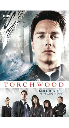 Torchwood: Another Life. Peter Anghelides