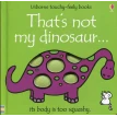 Touchy-Feely Books That's Not My Dinosaur. Rachel Wells. Fiona Watt. Фото 1