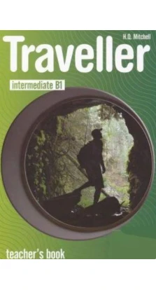 Traveller Intermediate B1. Teacher's Book. H. Q. Mitchell