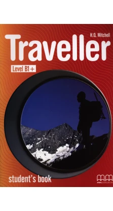 Traveller Level B1+. Student's Book. H. Q. Mitchell
