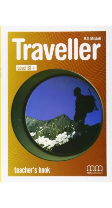 Traveller Level B1+. Teacher's Book. H. Q. Mitchell