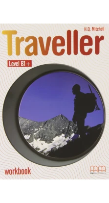 Traveller Level B1+. Workbook. H. Q. Mitchell