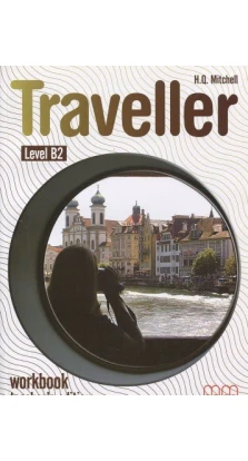 Traveller B2. Workbook Teacher's Edition. H. Q. Mitchell