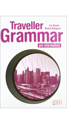 Traveller Pre-intermediate. Grammar Book. H. Q. Mitchell. Marileni Malkogianni