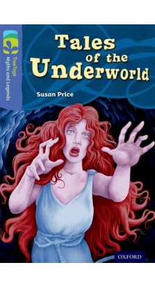 TreeTops Myths and Legends 17 Tales of the Underworld. Susan Price