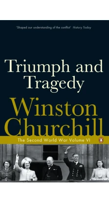 Triumph and Tragedy. Уинстон Черчилль