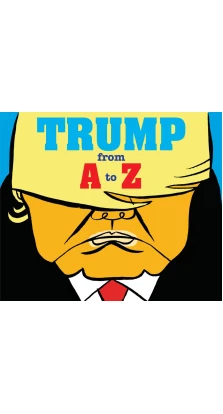 Trump: From A to Z. Herve Bourhis