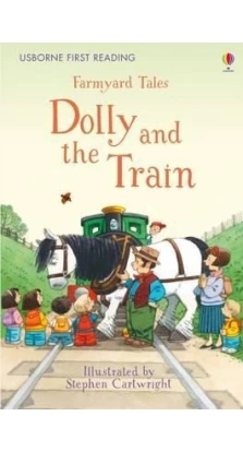 Farmyard Tales Dolly and the Train. Heather Amery
