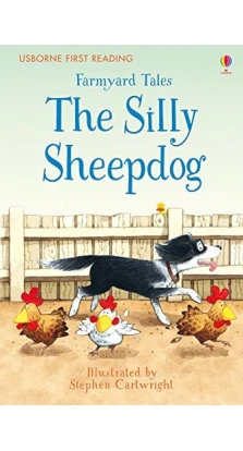 Farmyard Tales The Silly Sheepdog. Heather Amery