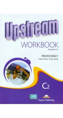 Upstream Proficiency C2. Workbook Students /2nd Ed. Вірджинія Еванс (Virginia Evans)
