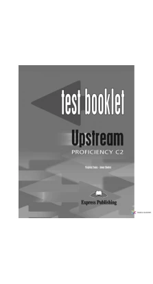 Upstream Proficincy C2.Test Booklet.Сборник тестовых заданий и упражнений. Вирджиния Эванс (Virginia Evans)