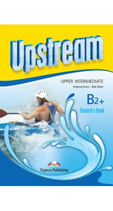 Upstream Upper-Intermed B2+. Students Book. Учебн. Вірджинія Еванс (Virginia Evans)