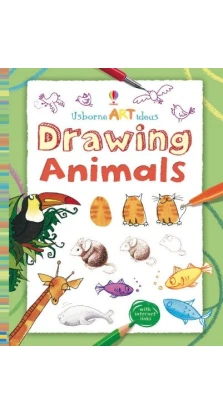 Usborne Art Ideas: Drawing Animals. Anna Milbourne
