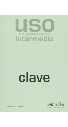 Uso de la gramatica espanola: Nivel intermedio - clave - edition 2010. Francisca Castro (Viudez)