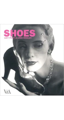 V&A. Shoes (Lucy Pratt, Linda Woolley). Lucy Pratt