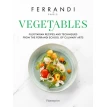 Vegetables. Recipes and Techniques from the Ferrandi School of Culinary Arts. Ferrandi Paris. Фото 1