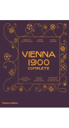 Vienna 1900 Complete. Rainer Metzger. Christian Brandstätter. Daniela Gregori