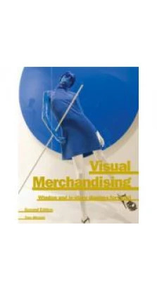 Visual Merchandising: Window and In-Store Displays for Retail . Tony Morgan