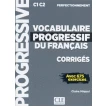 Vocabulaire progressif du francais: Corriges. C1-C2 (+ CD audio). Claire Miquel. Фото 1