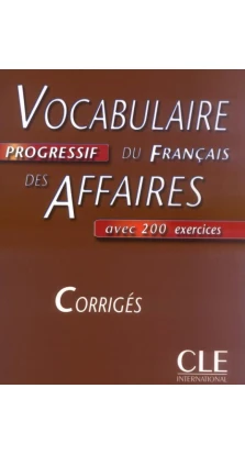 Vocabulaire progressif du francais des affaires: Corriges. Claire Miquel. Jean-Luc Penfornis