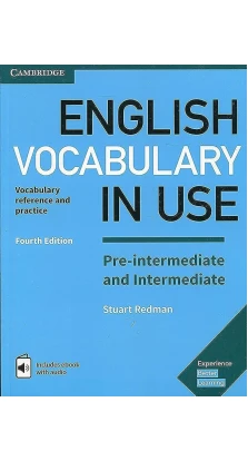 English Vocabulary in Use Pre-intermediate and Intermediate Book with Answers and Enhanced eBook. Stuart Redman. Lynda Edwards