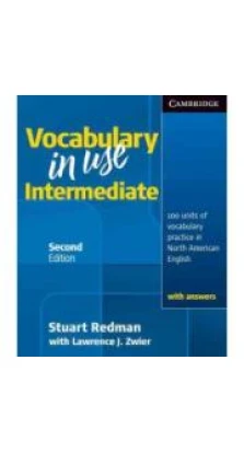 Vocabulary in Use Intermediate Student's Book with Answers. Stuart Redman. Lawrence J. Zwier