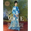 Vogue and the Metropolitan Museum of Art Costume Institute: Updated Edition. Chloe Malle. Hamish Bowles. Фото 1