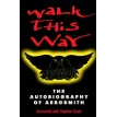Walk This Way: The Autobiography Of Aerosmith. Стивен Дэвис. Фото 1
